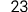 23