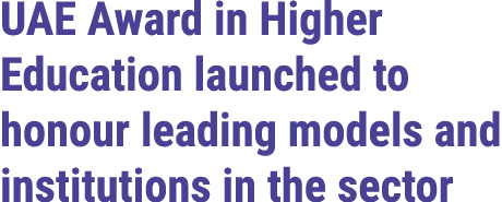 UAE Award in Higher Education launched to honour leading models and institutions in the sector