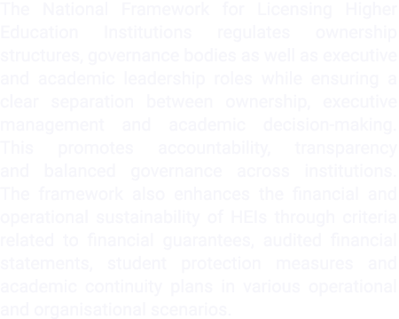 The National Framework for Licensing Higher Education Institutions regulates ownership structures, governance bodies ...