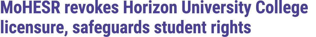 MoHESR revokes Horizon University College licensure, safeguards student rights