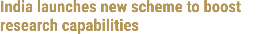 India launches new scheme to boost research capabilities