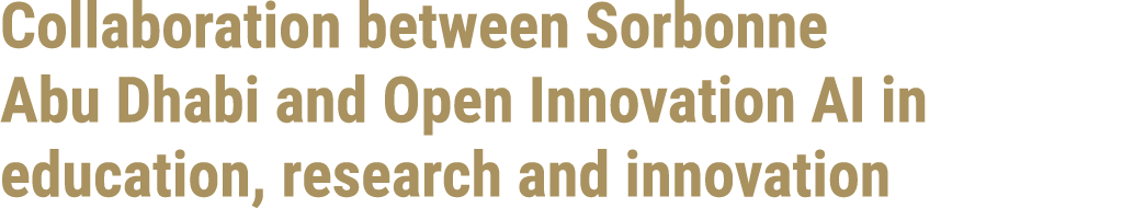 Collaboration between Sorbonne Abu Dhabi and Open Innovation AI in education, research and innovation