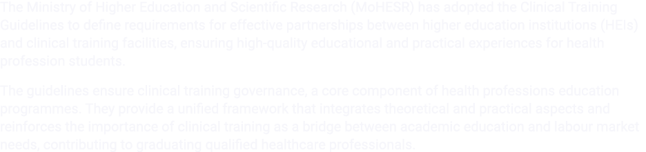 The Ministry of Higher Education and Scientific Research (MoHESR) has adopted the Clinical Training Guidelines to def...