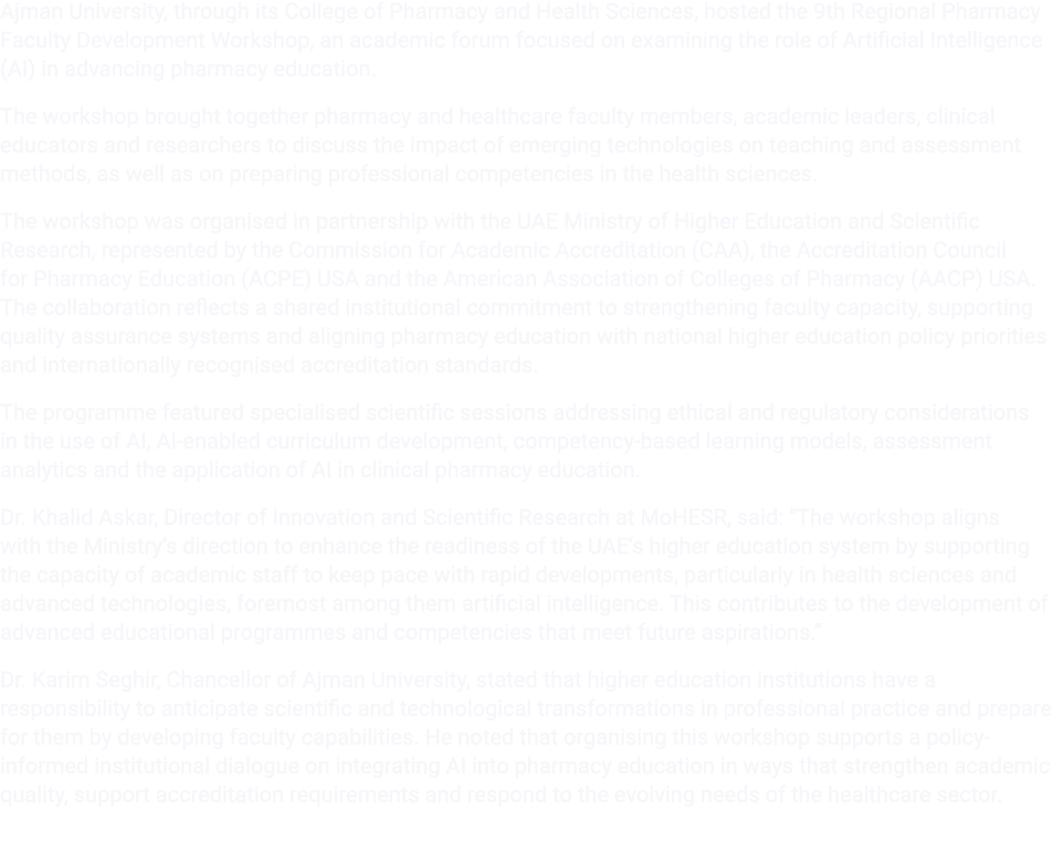 Ajman University, through its College of Pharmacy and Health Sciences, hosted the 9th Regional Pharmacy Faculty Devel...