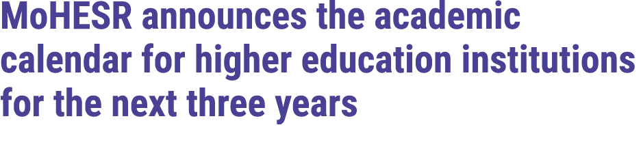 MoHESR announces the academic calendar for higher education institutions for the next three years 