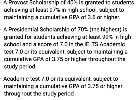 • A Provost Scholarship of 40% is granted to students achieving at least 97% in high school, subject to maintaining a...