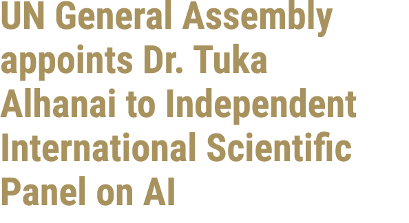 UN General Assembly appoints Dr. Tuka Alhanai to Independent International Scientific Panel on AI 