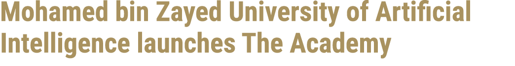 Mohamed bin Zayed University of Artificial Intelligence launches The Academy 