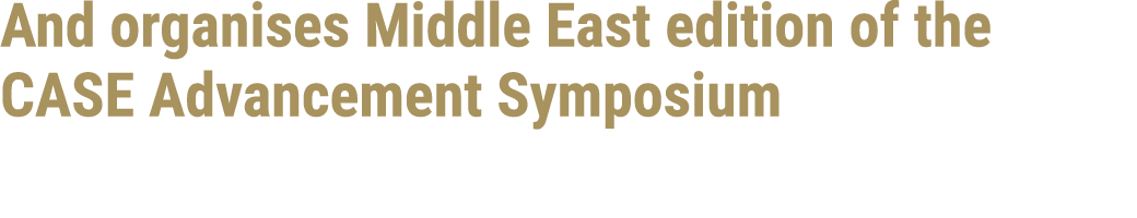 And organises Middle East edition of the CASE Advancement Symposium 