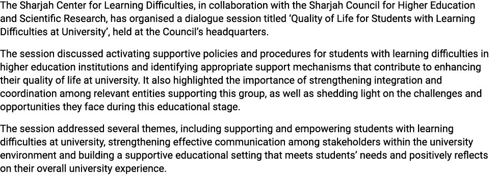 The Sharjah Center for Learning Difficulties, in collaboration with the Sharjah Council for Higher Education and Scie...