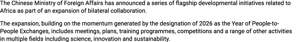 The Chinese Ministry of Foreign Affairs has announced a series of flagship developmental initiatives related to Afric...