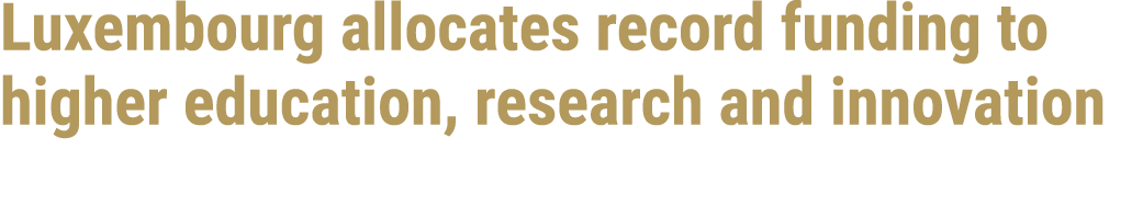 Luxembourg allocates record funding to higher education, research and innovation