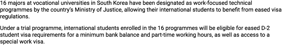 16 majors at vocational universities in South Korea have been designated as work focused technical programmes by the ...