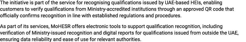 The initiative is part of the service for recognising qualifications issued by UAE based HEIs, enabling customers to ...