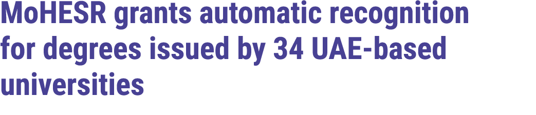 MoHESR grants automatic recognition for degrees issued by 34 UAE based universities 