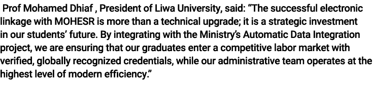  Prof Mohamed Dhiaf , President of Liwa University, said: “The successful electronic linkage with MOHESR is more than...