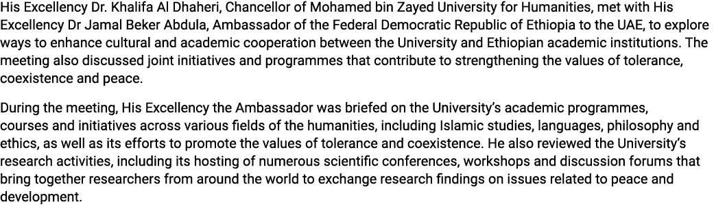 His Excellency Dr. Khalifa Al Dhaheri, Chancellor of Mohamed bin Zayed University for Humanities, met with His Excell...