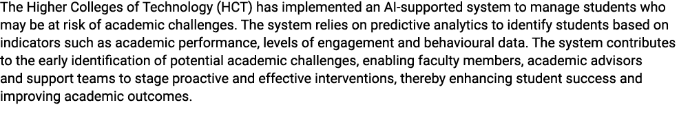 The Higher Colleges of Technology (HCT) has implemented an AI supported system to manage students who may be at risk ...