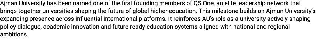 Ajman University has been named one of the first founding members of QS One, an elite leadership network that brings ...