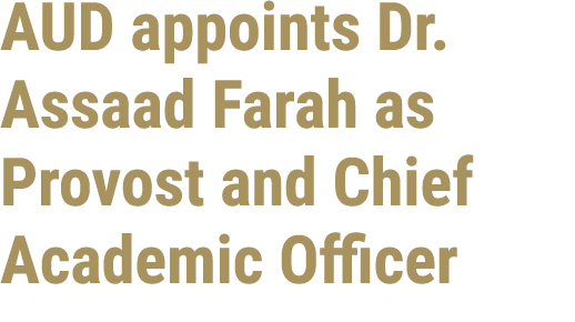 AUD appoints Dr. Assaad Farah as Provost and Chief Academic Officer 
