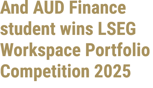 And AUD Finance student wins LSEG Workspace Portfolio Competition 2025 