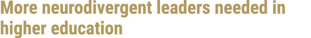 More neurodivergent leaders needed in higher education 