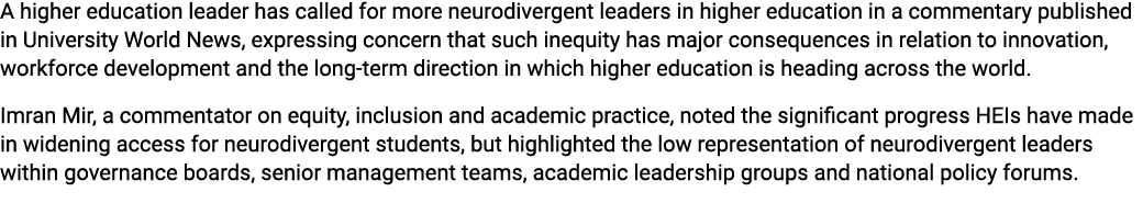 A higher education leader has called for more neurodivergent leaders in higher education in a commentary published in...