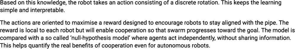 Based on this knowledge, the robot takes an action consisting of a discrete rotation. This keeps the learning simple ...