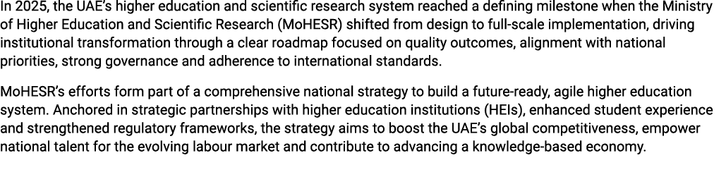 In 2025, the UAE’s higher education and scientific research system reached a defining milestone when the Ministry of ...