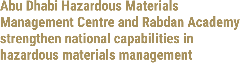 Abu Dhabi Hazardous Materials Management Centre and Rabdan Academy strengthen national capabilities in hazardous mate...