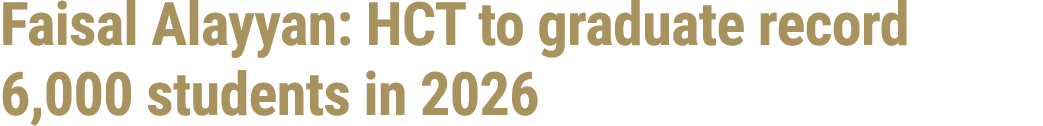 Faisal Alayyan: HCT to graduate record 6,000 students in 2026