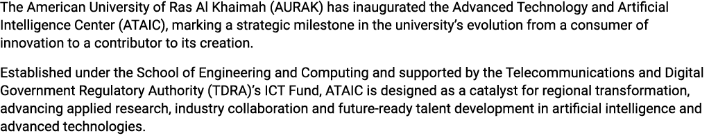 The American University of Ras Al Khaimah (AURAK) has inaugurated the Advanced Technology and Artificial Intelligence...