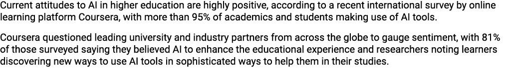 Current attitudes to AI in higher education are highly positive, according to a recent international survey by online...