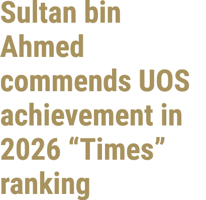 Sultan bin Ahmed commends UOS achievement in 2026 “Times” ranking