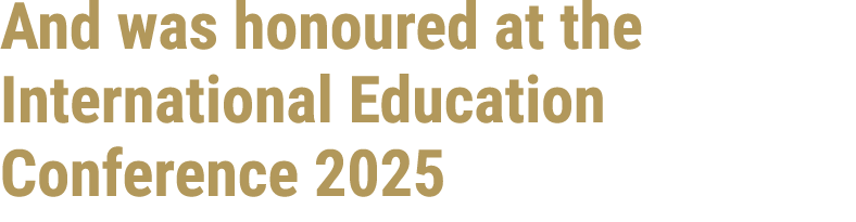 And was honoured at the International Education Conference 2025