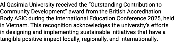 Al Qasimia University received the “Outstanding Contribution to Community Development” award from the British Accredi...