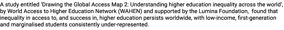 A study entitled ‘Drawing the Global Access Map 2: Understanding higher education inequality across the world’, by Wo...