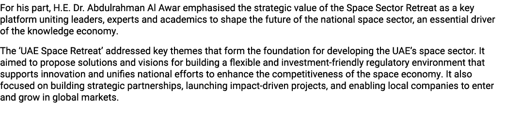 For his part, H.E. Dr. Abdulrahman Al Awar emphasised the strategic value of the Space Sector Retreat as a key platfo...