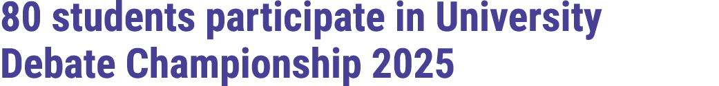 80 students participate in University Debate Championship 2025
