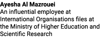 Ayesha Al Mazrouei An influential employee at International Organisations files at the Ministry of Higher Education a...