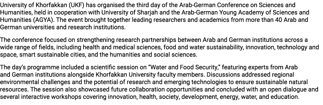 University of Khorfakkan (UKF) has organised the third day of the Arab German Conference on Sciences and Humanities, ...