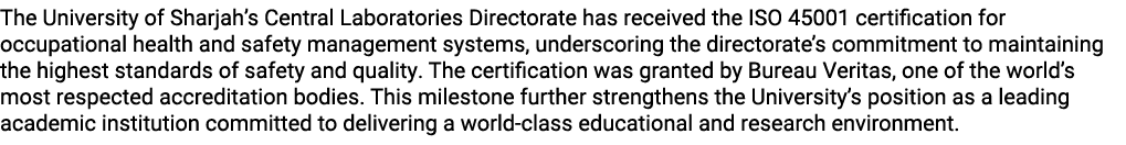 The University of Sharjah’s Central Laboratories Directorate has received the ISO 45001 certification for occupationa...