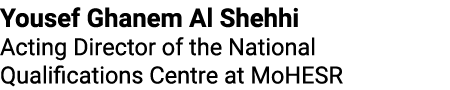 Yousef Ghanem Al Shehhi Acting Director of the National Qualifications Centre at MoHESR