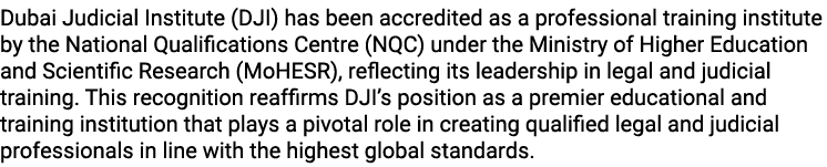 Dubai Judicial Institute (DJI) has been accredited as a professional training institute by the National Qualification...
