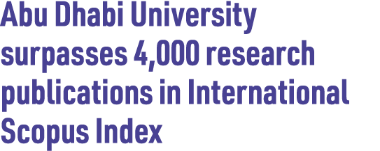 Abu Dhabi University surpasses 4,000 research publications in International Scopus Index