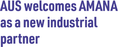 AUS welcomes AMANA as a new industrial partner