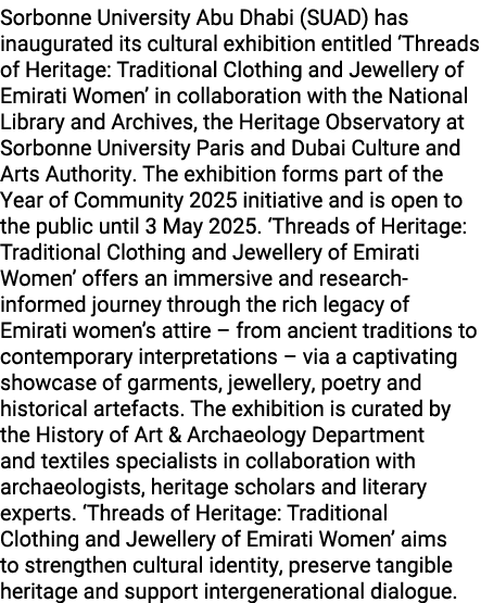 Sorbonne University Abu Dhabi (SUAD) has inaugurated its cultural exhibition entitled ‘Threads of Heritage: Tradition...