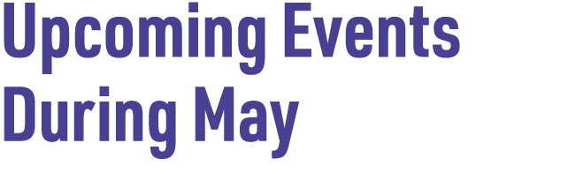 Upcoming Events During May 