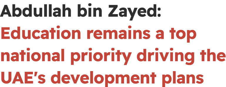 Abdullah bin Zayed: Education remains a top national priority driving the UAE's development plans