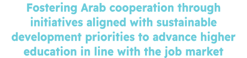 Fostering Arab cooperation through initiatives aligned with sustainable development priorities to advance higher educ...